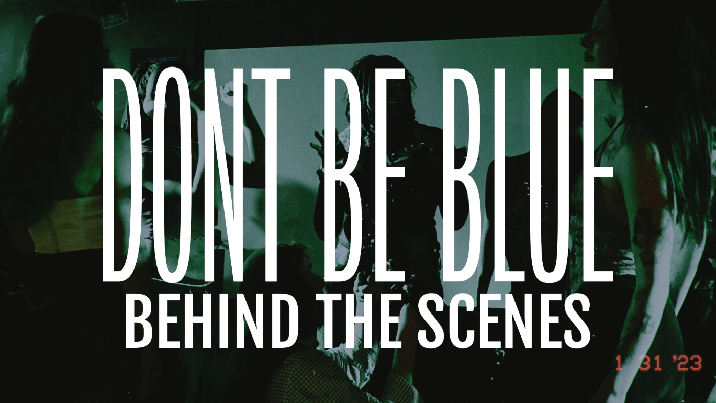 Don't Be Blue — Official Behind The Scenes